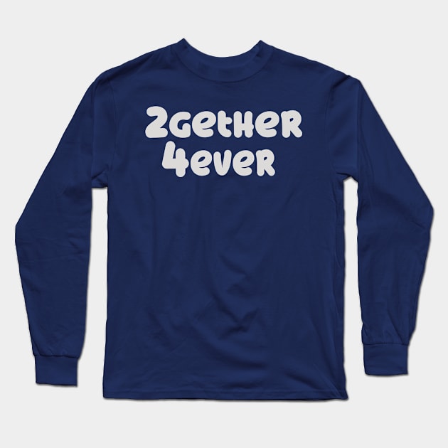 2gether 4 ever! Long Sleeve T-Shirt by bishqal